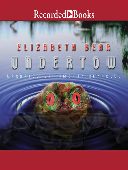 Title details for Undertow by Elizabeth Bear - Available